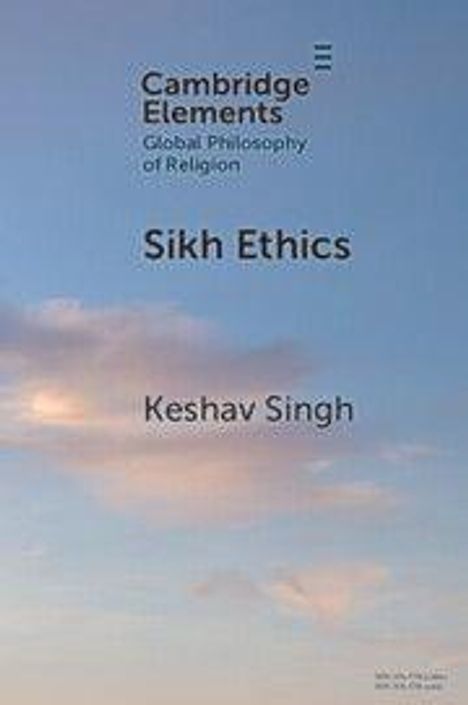 Text: "Cambridge Elements: Global Philosophy of Religion. Sikh Ethics. Keshav Singh." Hintergrund: Blauer Himmel mit Wolken.