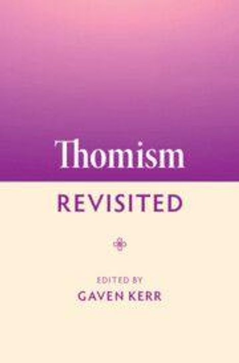 „Thomism Revisited“, herausgegeben von Gaven Kerr. Der Hintergrund verläuft von Lila zu Creme.