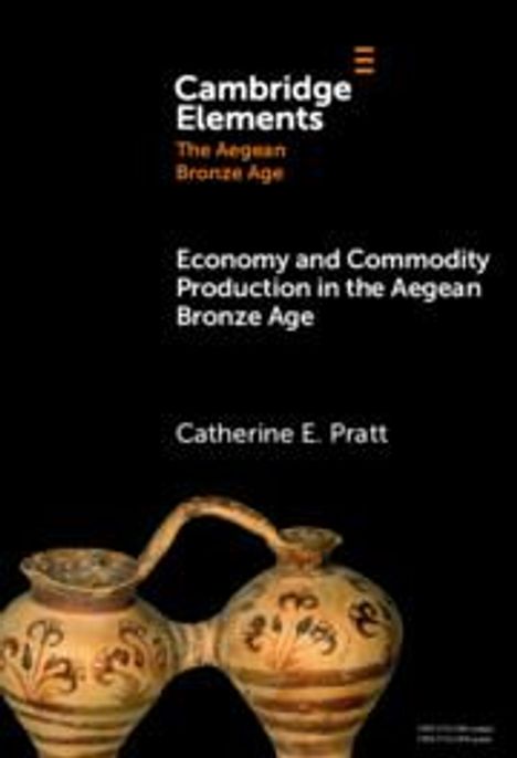 Catherine E. Pratt: Economy and Commodity Production in the Aegean Bronze Age, Buch