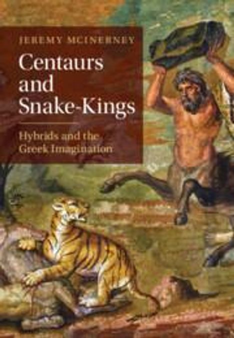 Jeremy Mcinerney: Centaurs and Snake-Kings, Buch