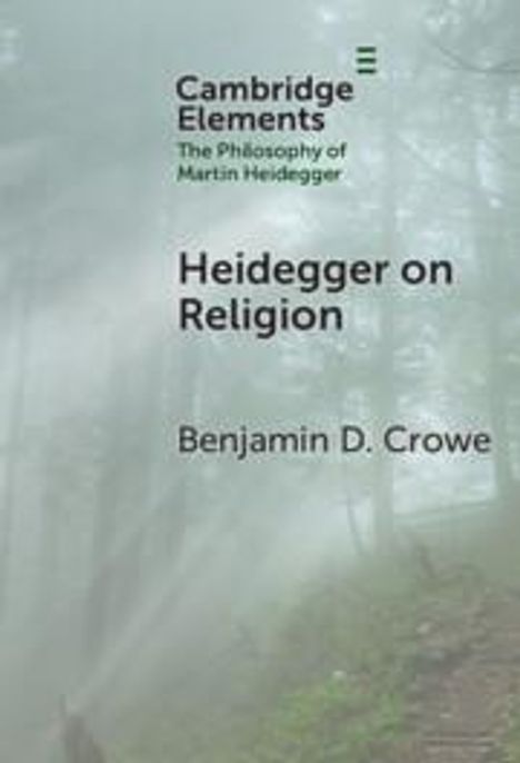 Benjamin D. Crowe: Heidegger on Religion, Buch