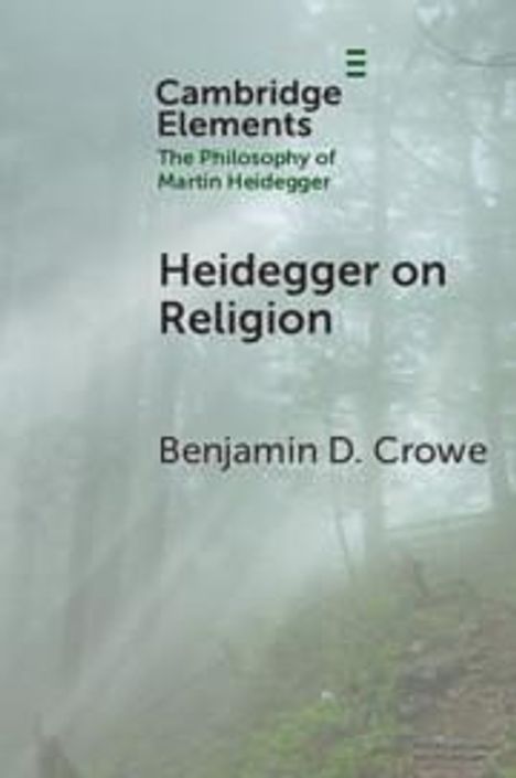 Benjamin D. Crowe: Heidegger on Religion, Buch