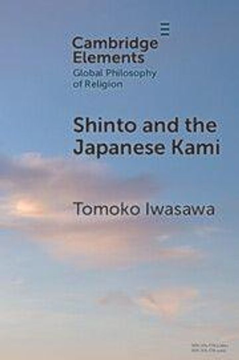 „Cambridge Elements: Global Philosophy of Religion. Shinto and the Japanese Kami, Tomoko Iwasawa.“ Hintergrund: Himmel.