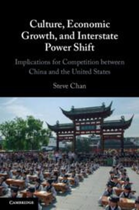Steve Chan: Culture, Economic Growth, and Interstate Power Shift, Buch