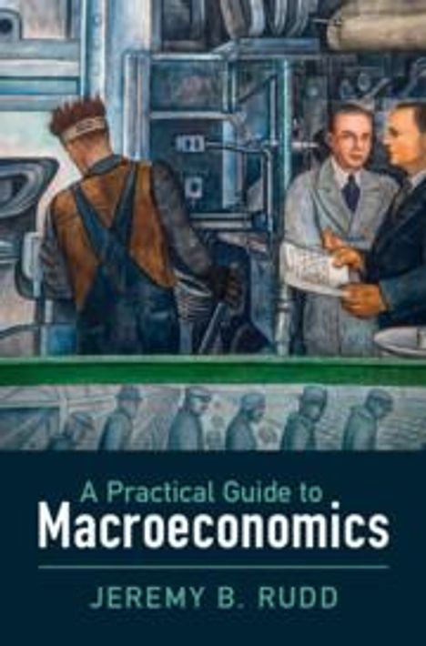 Jeremy B Rudd: A Practical Guide to Macroeconomics, Buch