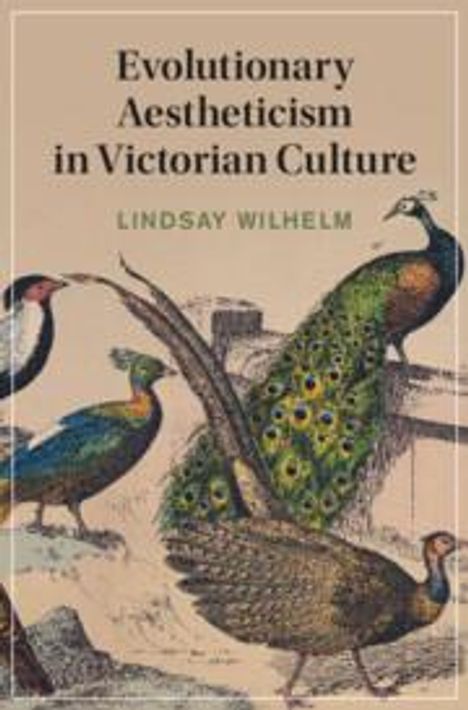 Lindsay Wilhelm: Evolutionary Aestheticism in Victorian Culture, Buch