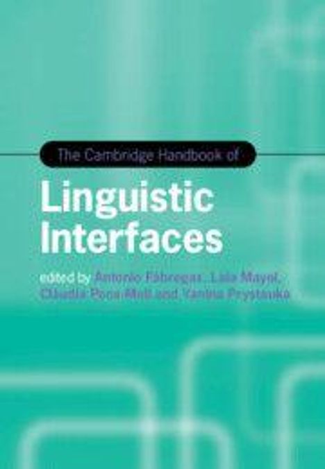 "The Cambridge Handbook of Linguistic Interfaces, edited by Antonio Fábregas, Lluis Moyer, Claudia Pons-Moll und Janua Prystanko." Text vor blauem Hintergrund.