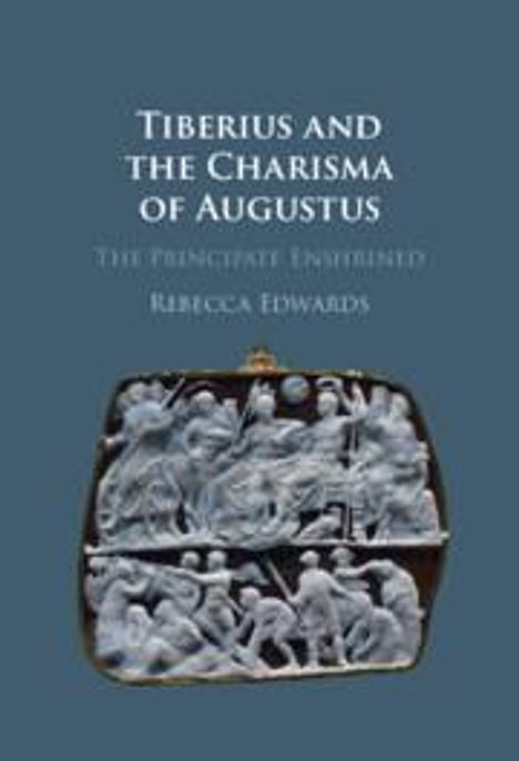 Rebecca Edwards: Tiberius and the Charisma of Augustus, Buch