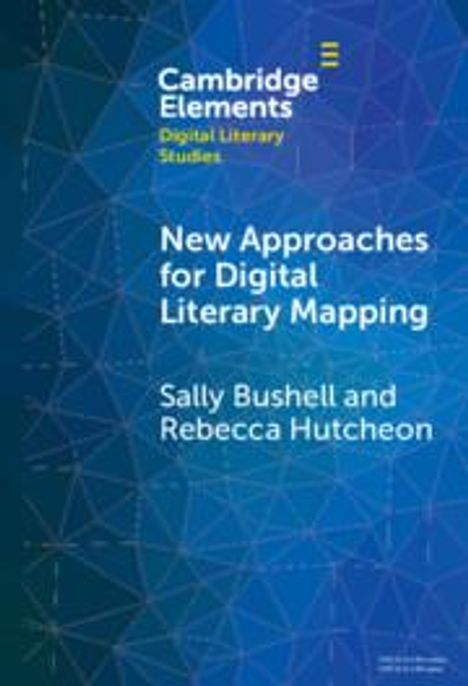 Sally Bushell: New Approaches for Digital Literary Mapping, Buch