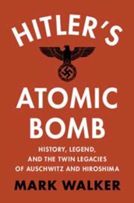 Mark Walker: Hitler's Atomic Bomb, Buch