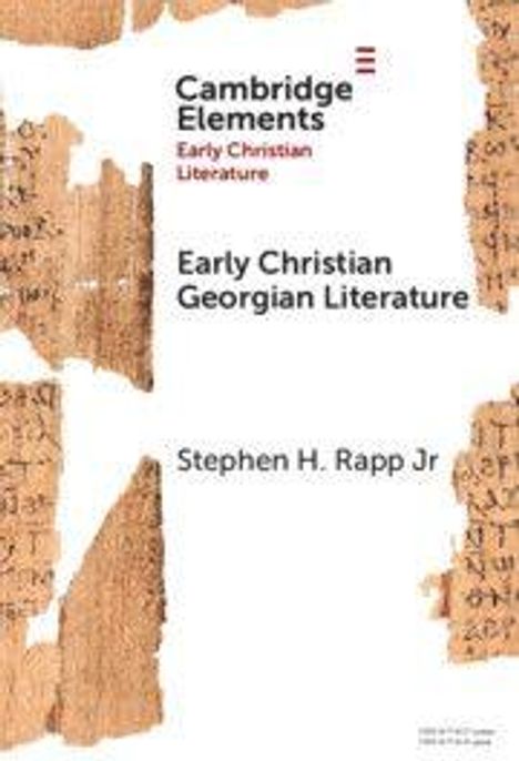„Cambridge Elements: Early Christian Georgian Literature“ von Stephen H. Rapp Jr. Alte Manuskriptfragmente im Hintergrund.
