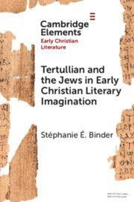 Titel: "Tertullian and the Jews in Early Christian Literary Imagination" von Stéphanie E. Binder. Hintergrund aus alten Textfragmenten.