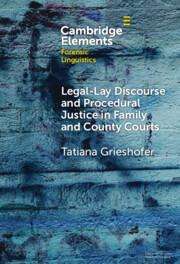Tatiana Grieshofer: Legal-Lay Discourse and Procedural Justice in Family and County Courts, Buch