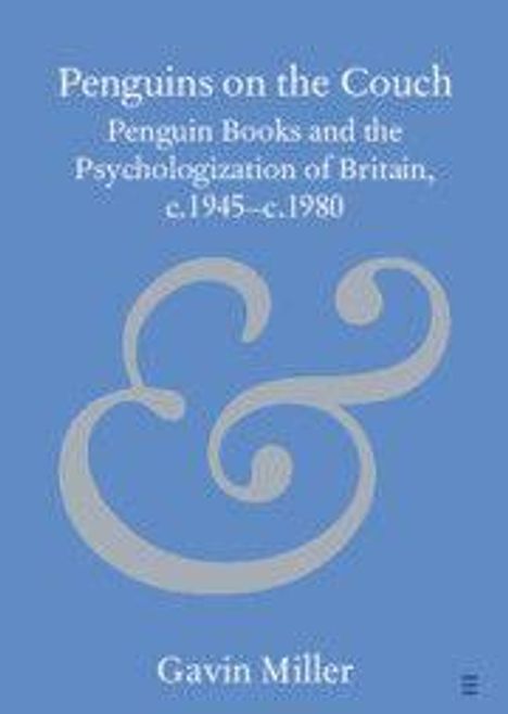 Text: "Penguins on the Couch. Penguin Books and the Psychologization of Britain, c.1945–c.1980. Gavin Miller."  
Blauer Hintergrund, "&" Symbol.