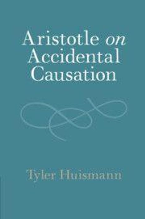 Buchtitel: "Aristotle on Accidental Causation" von Tyler Huismann. Blaugrüner Hintergrund mit einer dekorativen Linie.