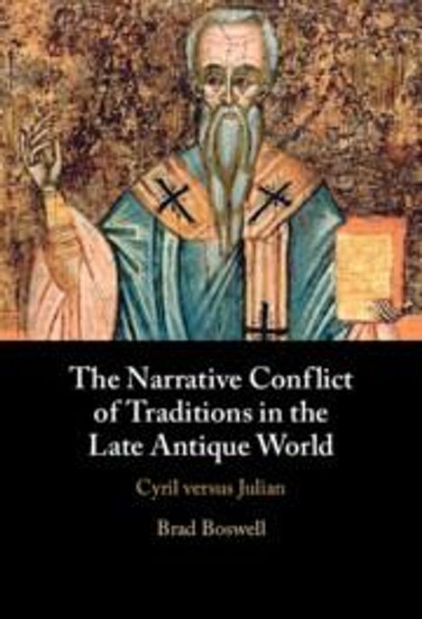Brad Boswell: The Narrative Conflict of Traditions in the Late Antique World, Part 1, Buch