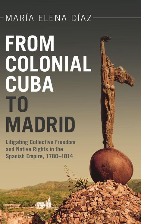 María Elena Díaz: From Colonial Cuba to Madrid, Buch