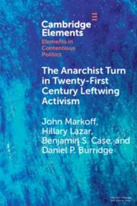 John Markoff: The Anarchist Turn in Twenty-First Century Leftwing Activism, Buch