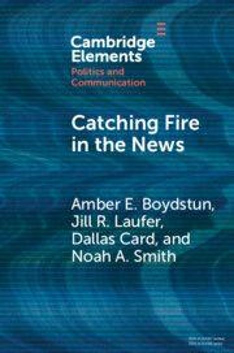 "Cambridge Elements: Politics and Communication. Catching Fire in the News. Autoren: Amber E. Boydstun et al. Blauer Hintergrund."