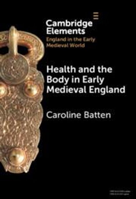Caroline Batten: Health and the Body in Early Medieval England, Buch