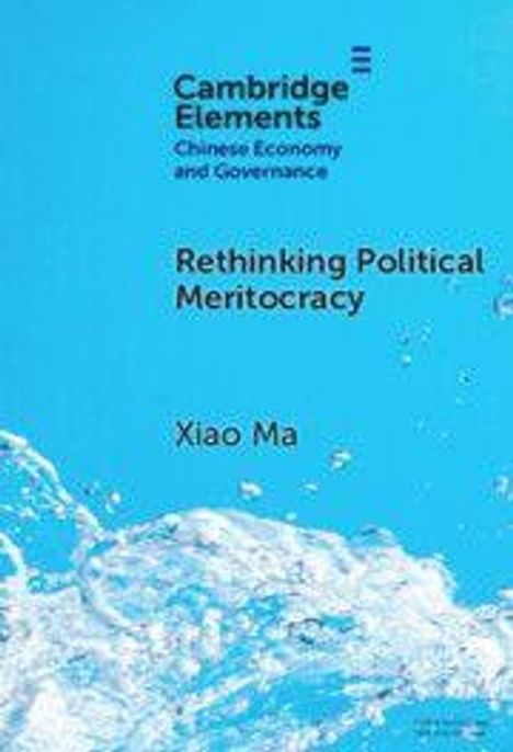 Cambridge Elements: Rethinking Political Meritocracy von Xiao Ma. Hintergrund in Blau mit Wasser-Design.
