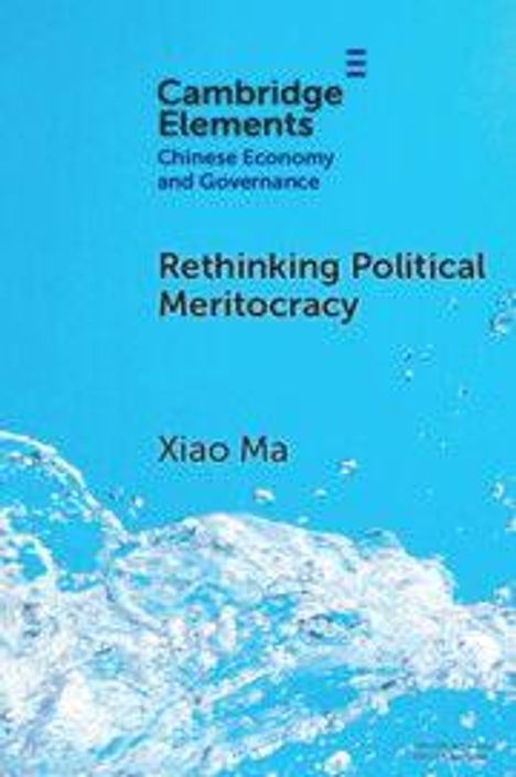 Oben: "Cambridge Elements: Chinese Economy and Governance." Mittel: "Rethinking Political Meritocracy" von Xiao Ma. Unten: Wasser-Spritzer.