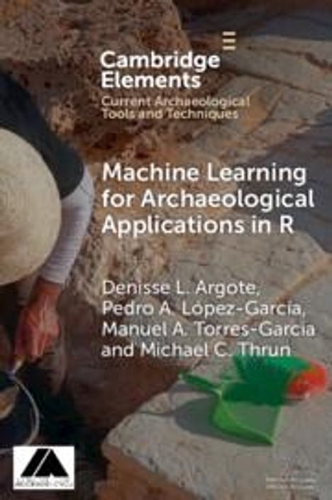 Denisse L. Argote: Machine Learning for Archaeological Applications in R, Buch