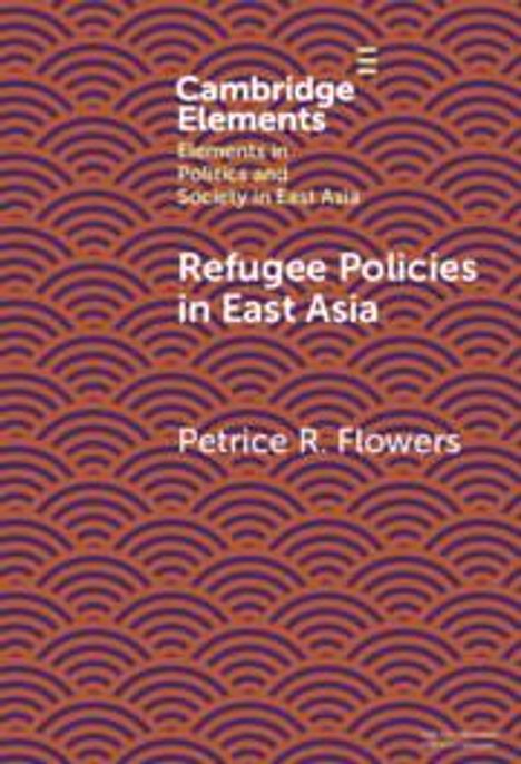 Petrice R. Flowers: Refugee Policies in East Asia, Buch