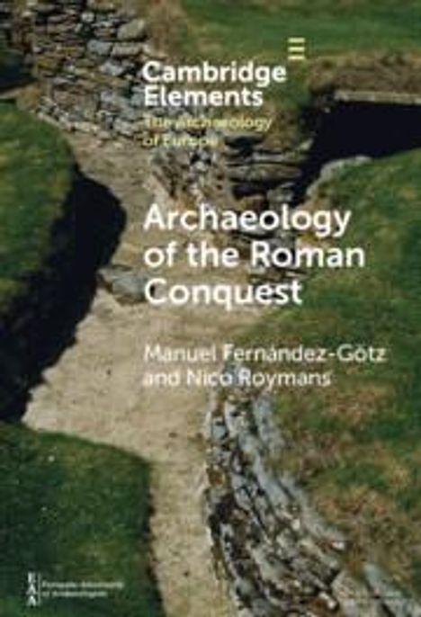 Manuel Fernández-Götz: Archaeology of the Roman Conquest, Buch