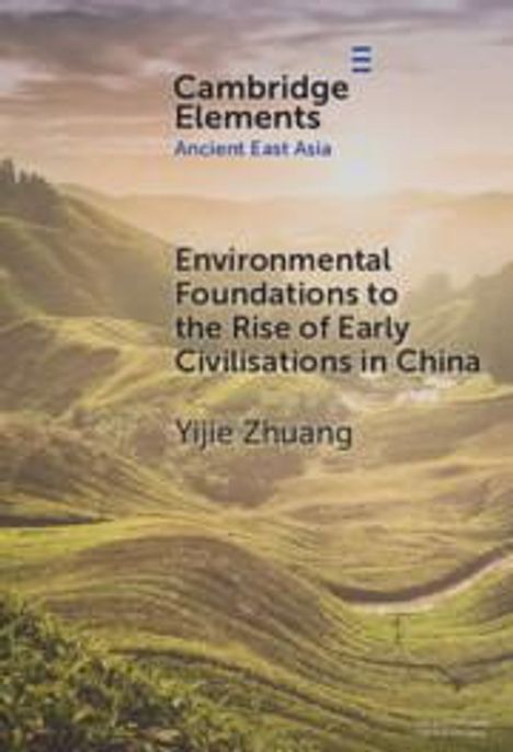 Yijie Zhuang: Environmental Foundations to the Rise of Early Civilisations in China, Buch