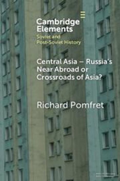 Richard Pomfret: Central Asia - Russia's Near Abroad or Crossroads of Asia?, Buch