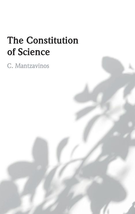 C. Mantzavinos: The Constitution of Science, Buch