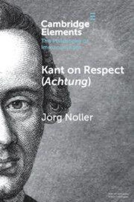 Texte: "Cambridge Elements", "Kant on Respect (Achtung)", "Jorg Noller". Illustration: Linke Gesichtshälfte von Kant.