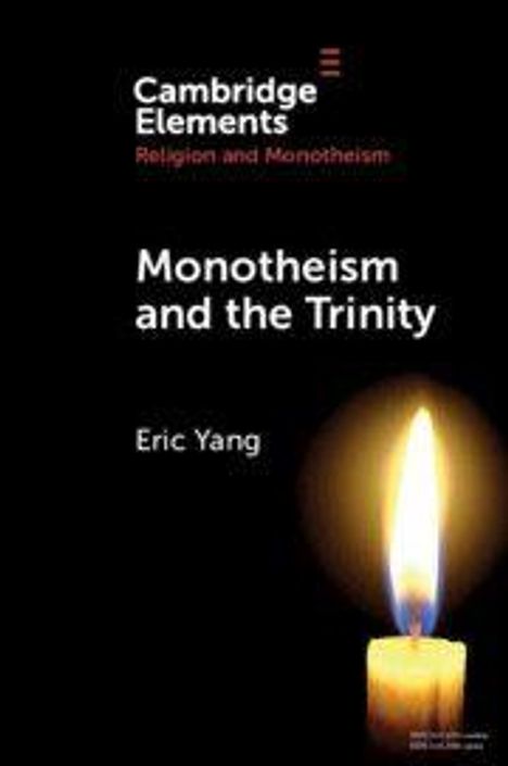"Monotheism and the Trinity" von Eric Yang. "Cambridge Elements: Religion and Monotheism". Eine brennende Kerze darunter.