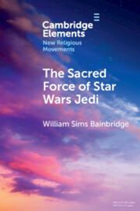 William Sims Bainbridge: The Sacred Force of Star Wars Jedi, Buch