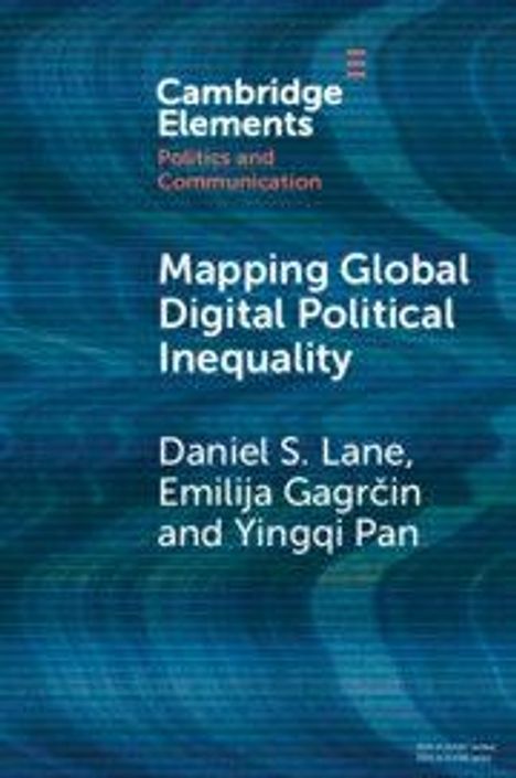 Titel: "Mapping Global Digital Political Inequality." Autoren: Daniel S. Lane, Emilija Gagrčin, Yingqi Pan.