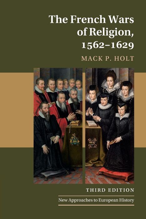 "The French Wars of Religion, 1562-1629" von Mack P. Holt. Dritte Ausgabe. Gemälde einer historischen Gruppe in formeller Kleidung.