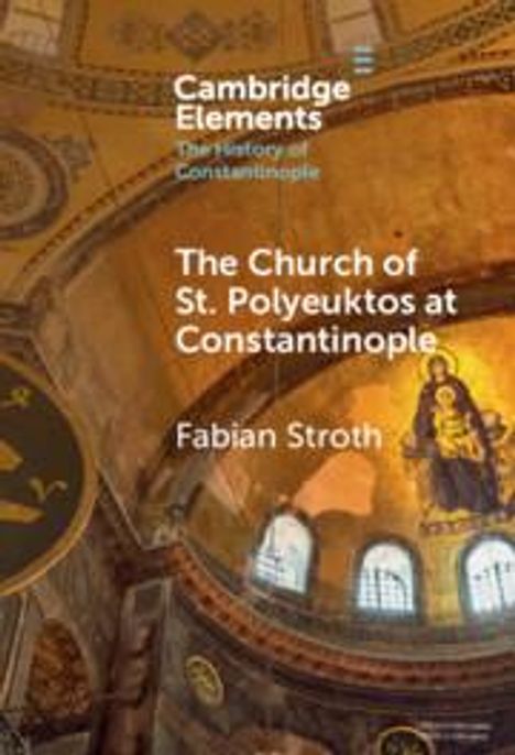 Fabian Stroth: The Church of St. Polyeuktos at Constantinople, Buch