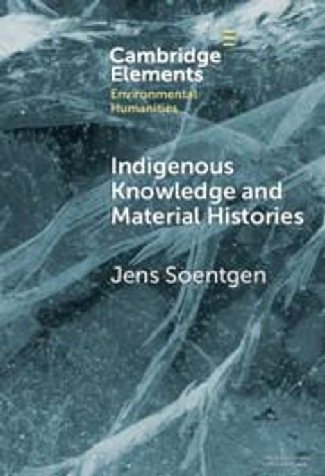 Jens Soentgen: Indigenous Knowledge and Material Histories, Buch