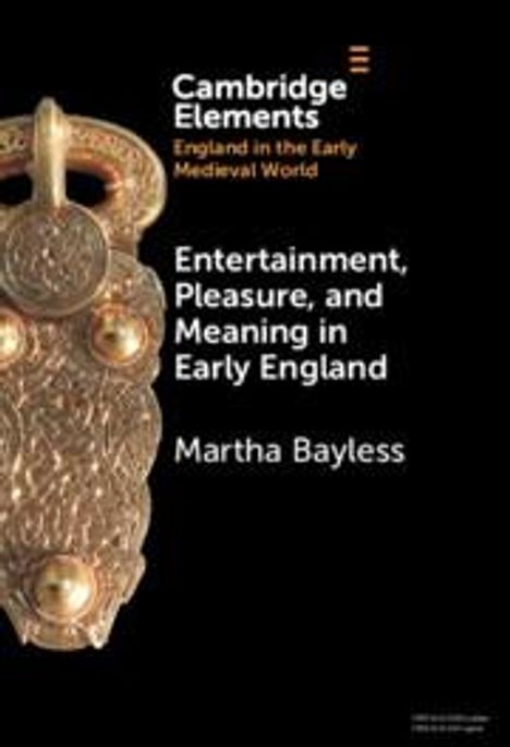 Martha Bayless: Entertainment, Pleasure, and Meaning in Early England, Buch