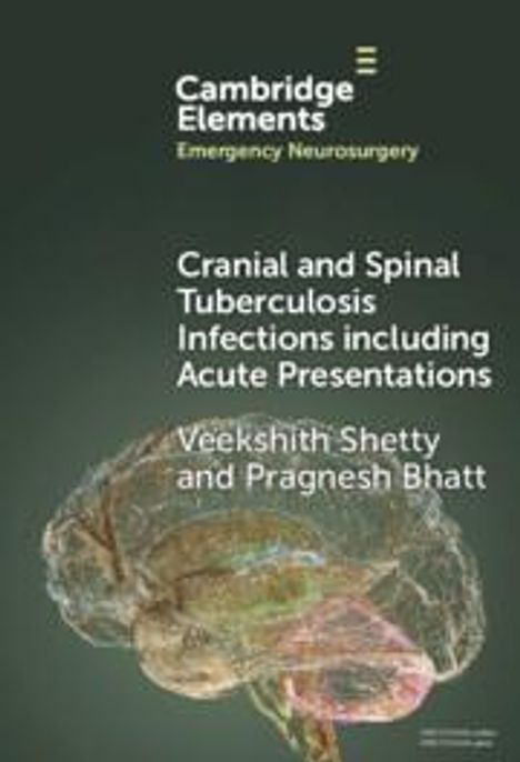 Veekshith Shetty: Cranial and Spinal Tuberculosis Infections Including Acute Presentations, Buch