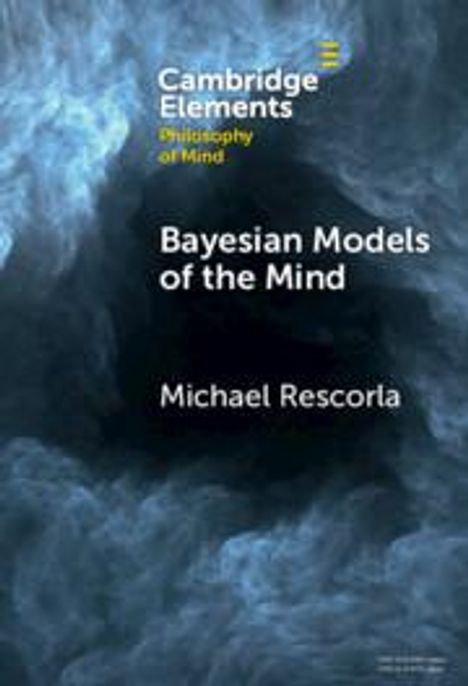 Michael Rescorla: Bayesian Models of the Mind, Buch