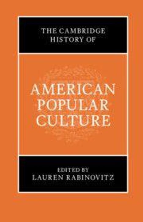Oben: "THE CAMBRIDGE HISTORY OF". Mitte: "AMERICAN POPULAR CULTURE". Unten: "EDITED BY LAUREN RABINOVITZ". Orange Cover.
