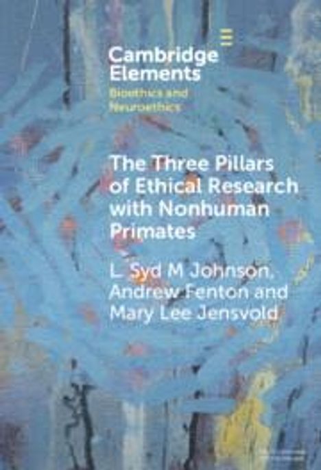 L Syd M Johnson: The Three Pillars of Ethical Research with Nonhuman Primates, Buch