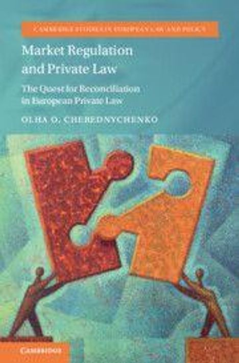 Buchtitel: "Market Regulation and Private Law". Untertitel: "The Quest for Reconciliation in European Private Law" von Olha O. Cherednychenko.