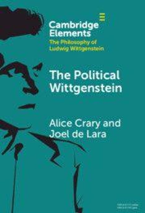 Text: "Cambridge Elements, The Philosophy of Ludwig Wittgenstein, The Political Wittgenstein, Alice Crary and Joel de Lara." Illustration: Abstraktes Gesicht.