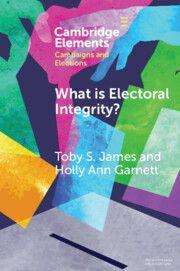 Texte: "What is Electoral Integrity?", "Cambridge Elements: Campaigns and Elections", Autoren: Toby S. James, Holly Ann Garnett. Bunte abstrakte Formen im Hintergrund.