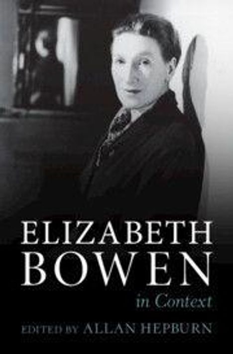 "Elizabeth Bowen in Context. Edited by Allan Hepburn." Ein Schwarz-Weiß-Porträt einer Person, die zur Kamera blickt.