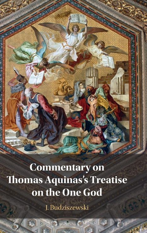 J. Budziszewski: Commentary on Thomas Aquinas's Treatise on the One God, Buch