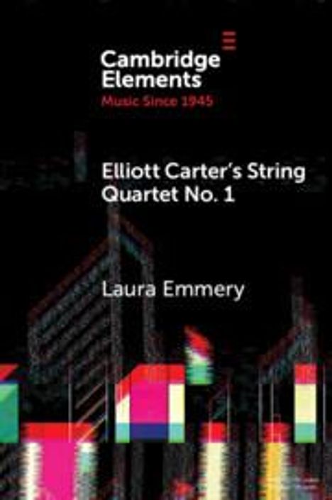 Laura Emmery: Elliott Carter's String Quartet No. 1, Buch